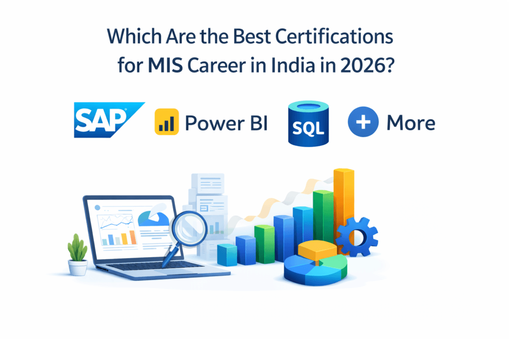 Which Are the Best Certifications for MIS Career in India in 2026? (SAP, Power BI, SQL & More)